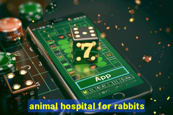 animal hospital for rabbits